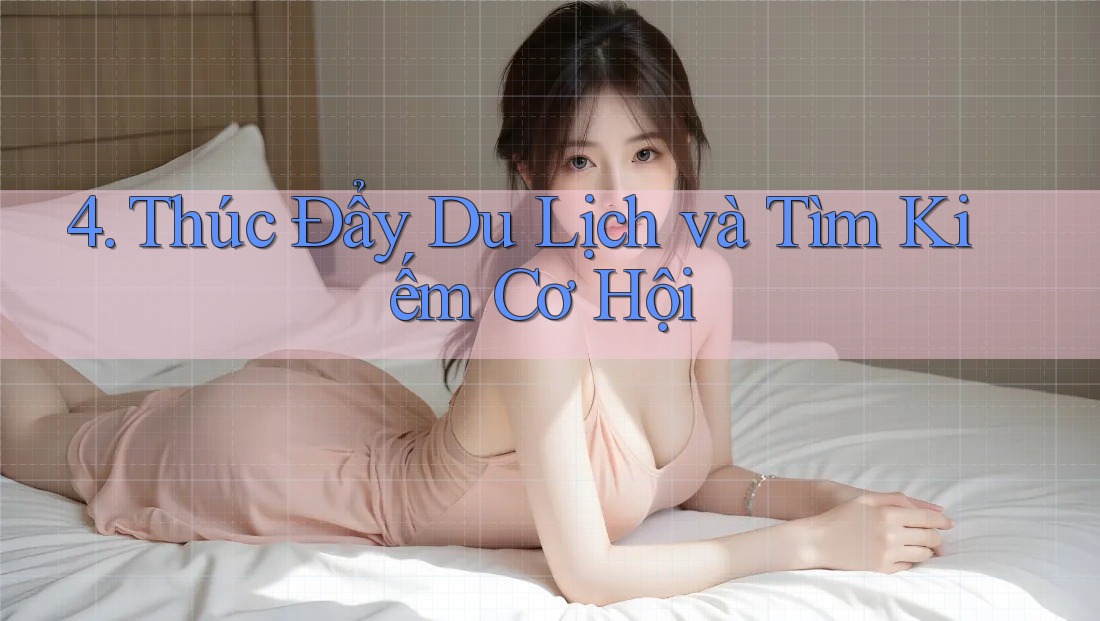 4. Thúc Đẩy Du Lịch và Tìm Kiếm Cơ Hội