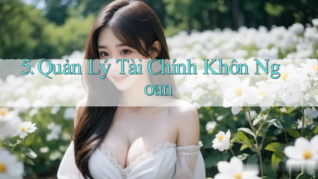 5. Quản Lý Tài Chính Khôn Ngoan