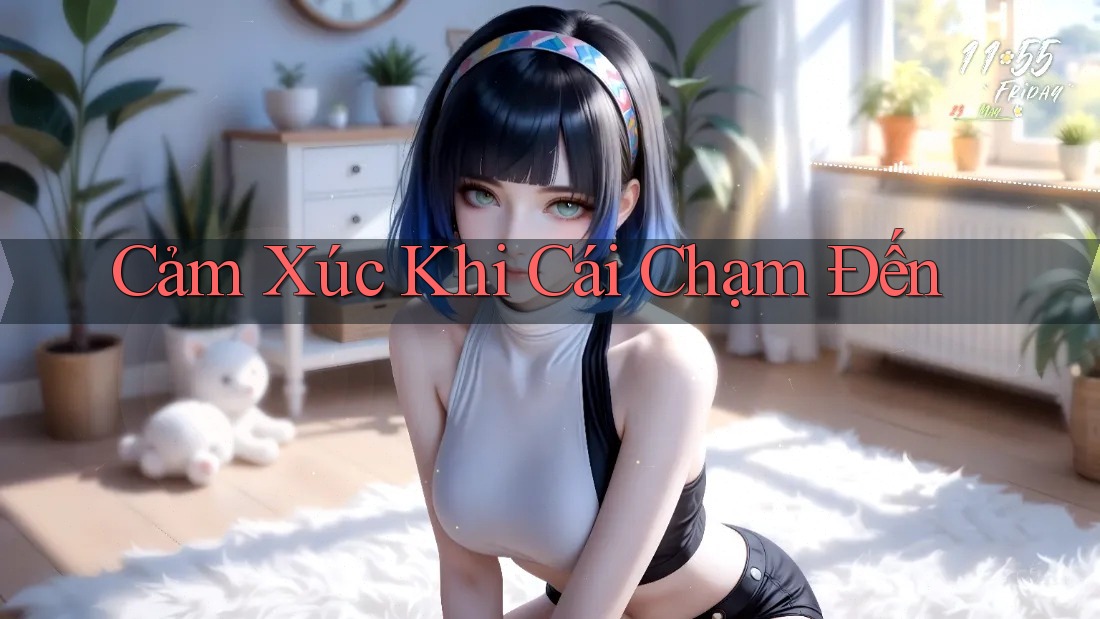 Cảm Xúc Khi Cái Chạm Đến