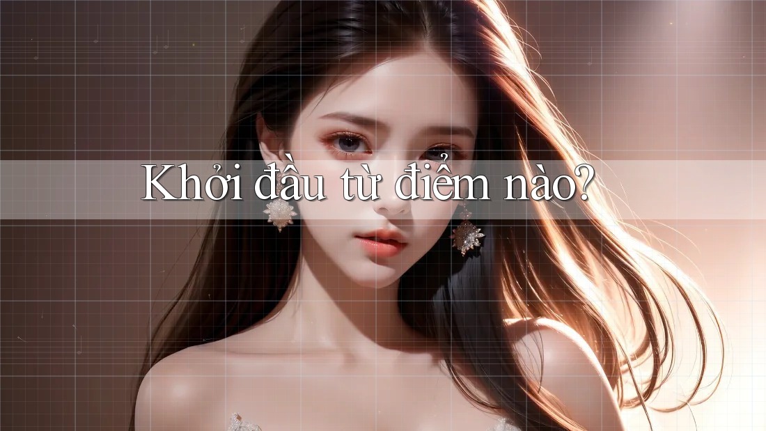 Khởi đầu từ điểm nào? Khởi đầu từ điểm nào?