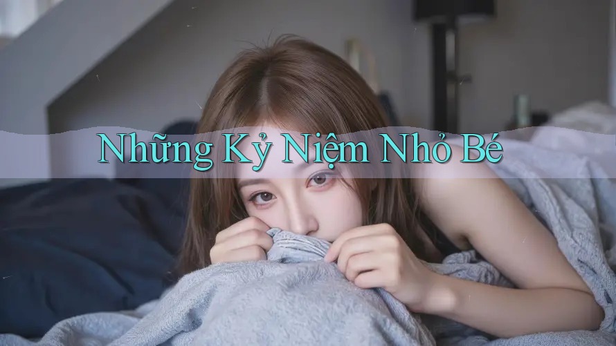 Những kỷ niệm nhỏ bé