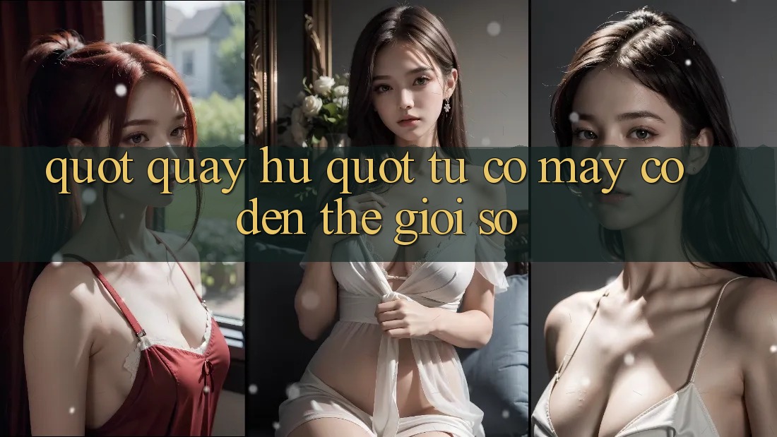 " Quay Hũ" - Từ Cỗ Máy Cơ Đến Thế Giới Số