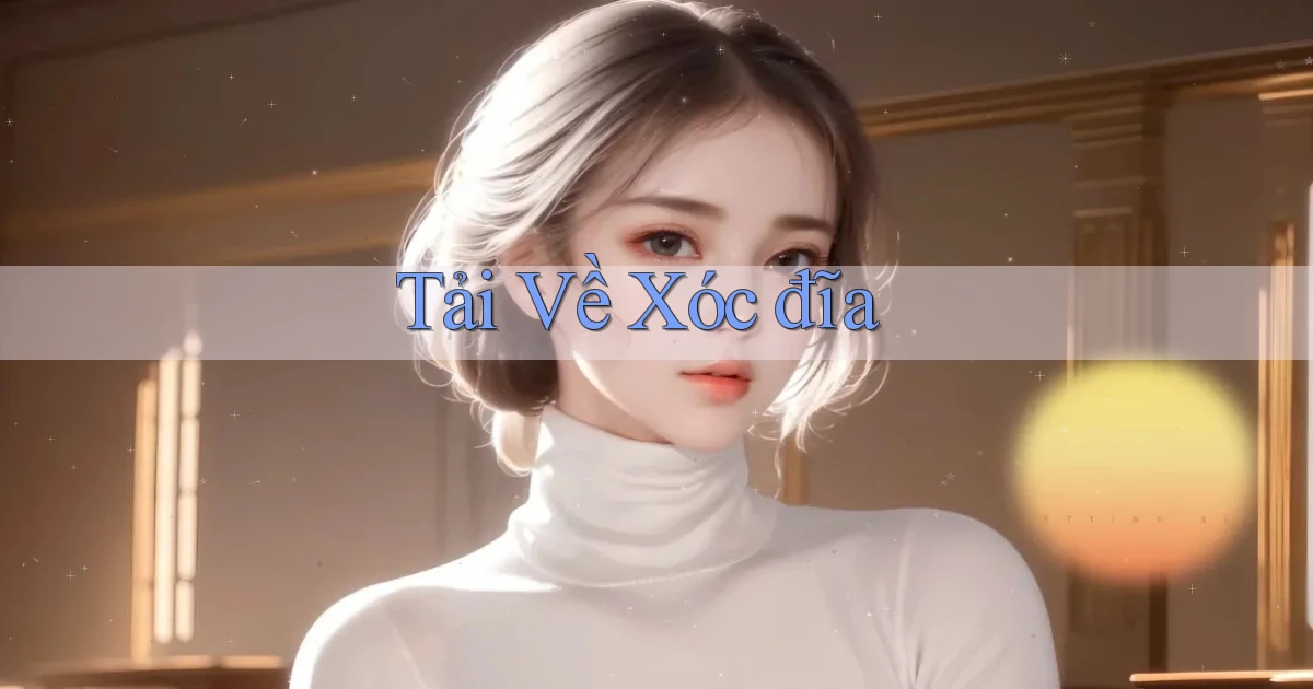 Tải về Xóc đĩa