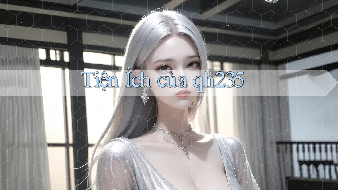 Tiện Ích của qh235