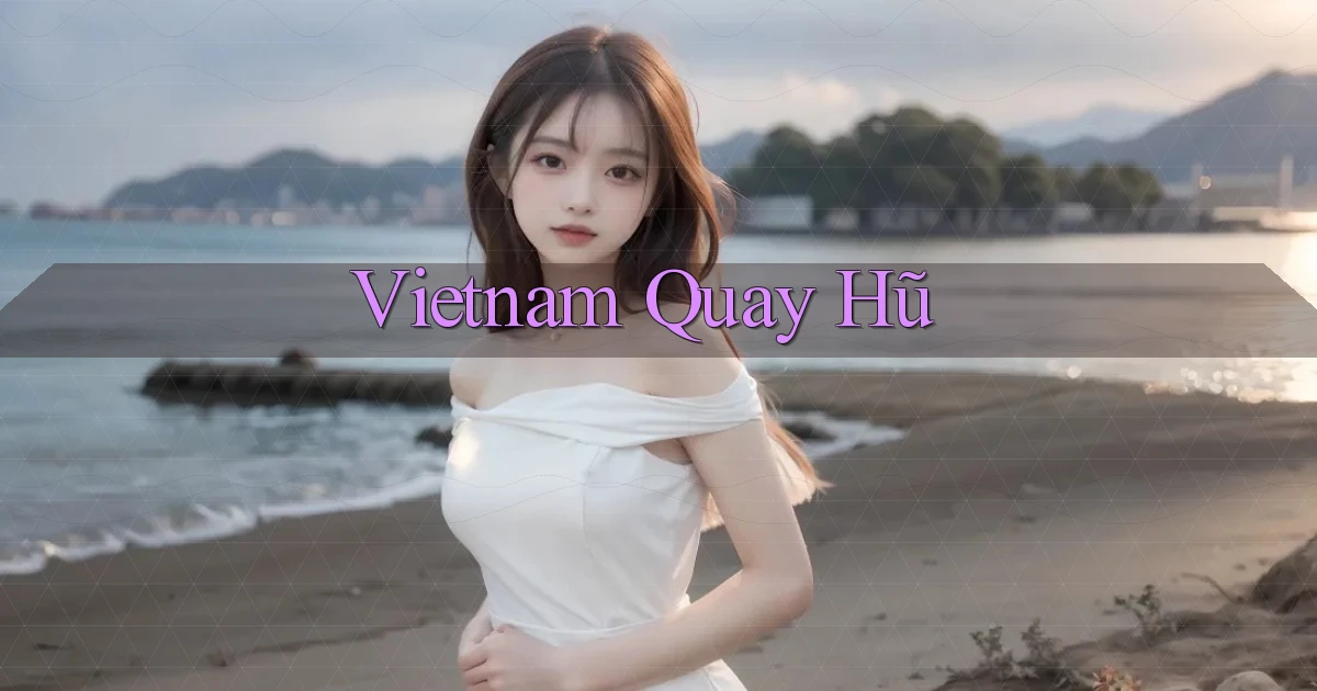 vietnam Quay hũ